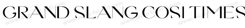 Grand Slang Cosi times字体转换
